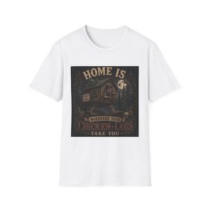 T-Shirt — "Home is wherever your chicken legs take you.